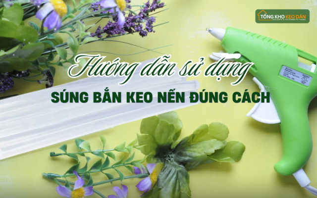hướng dẫn sử dụng súng bắn keo nến
