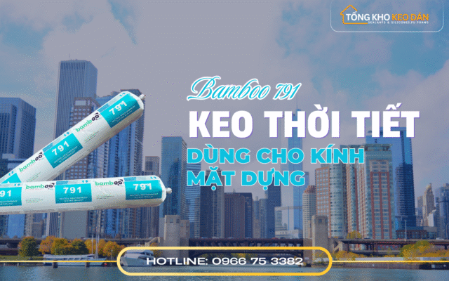 Keo Bamboo 791 Keo silicone chịu thời tiết