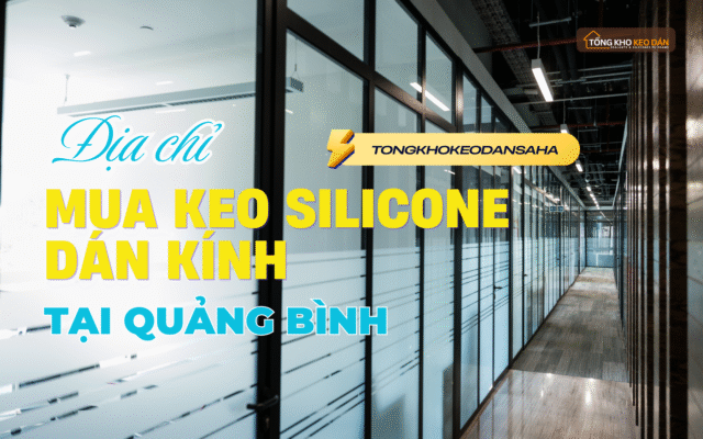 Mua keo silicone dán kính tại Quảng Bình
