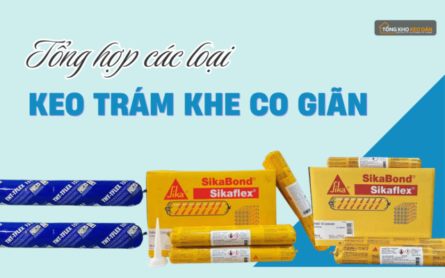 Các loại keo trám khe co giãn