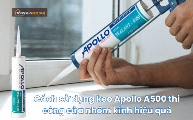 Cách sử dụng keo Apollo A500