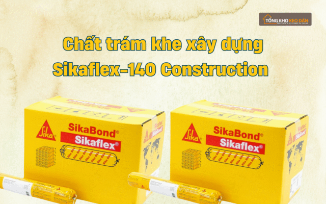 Chất trám khe xây dựng Sikaflex 140 Construction