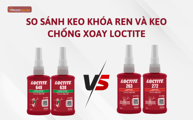 So sánh keo khóa ren và keo chống xoay Loctite