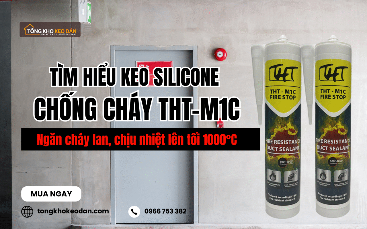 Tìm hiểu keo silicone chống cháy THT M1C