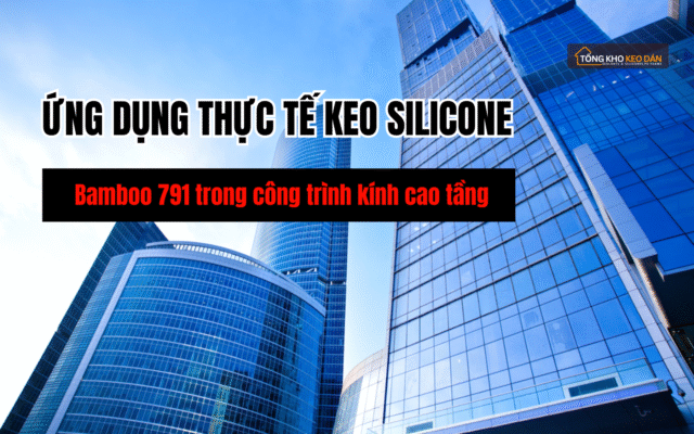 Ứng dụng Bamboo 791 trong công trình kính cao tầng (1)