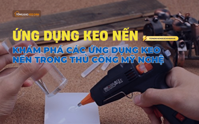 ứng dụng keo nến trong thủ công mỹ nghệ