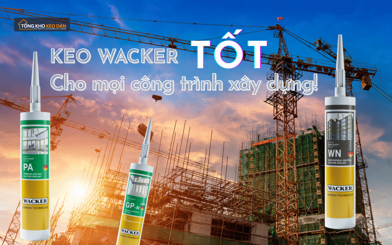 Keo silicone wacker chất lượng cho mọi công trình xây dựng
