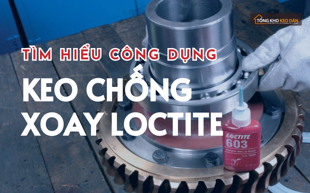 công dụng keo chống xoay Loctite (1)