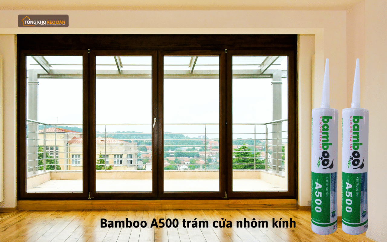 Keo Bamboo A500 dán cửa nhôm kính