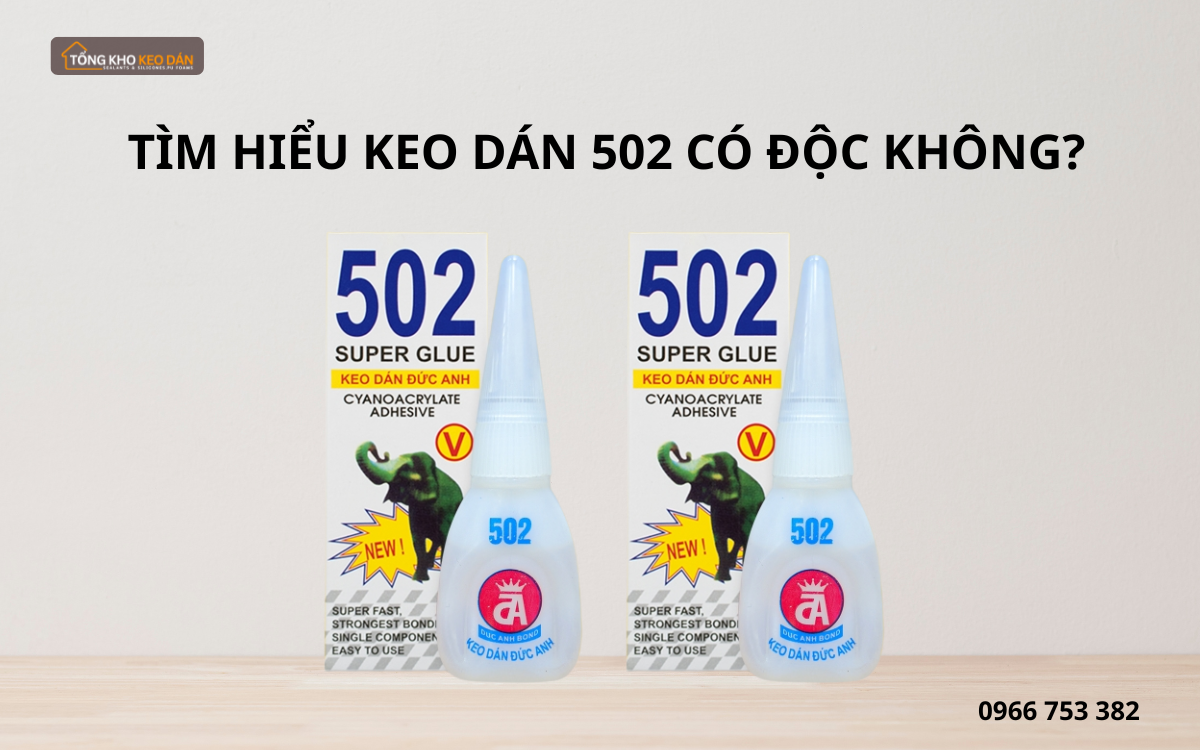 tìm hiểu Keo Dán 502 có độc không